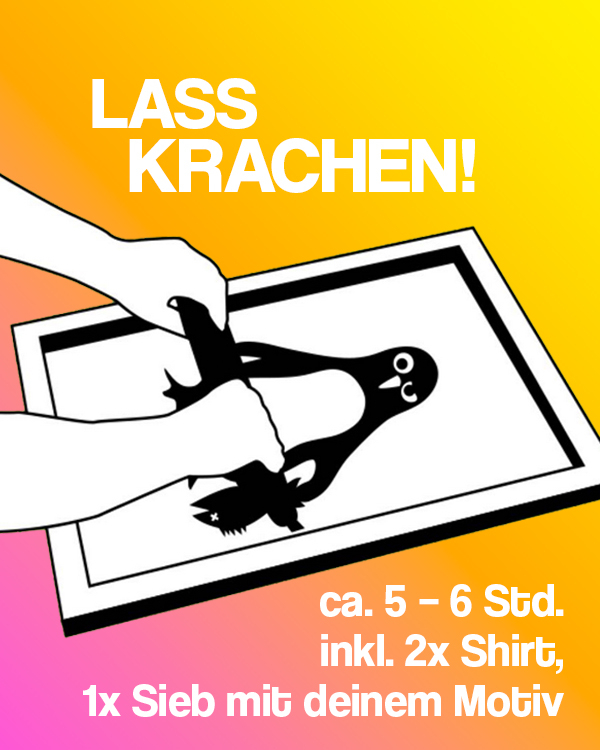 Siebdruck Workshop Lass Krachen Master